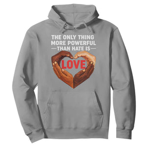 The Only Thing More Powerful Than Hate Is Love Hoodie Heart in Hands Unity Bunny Inspirational Quote TS02 Sport Gray Print Your Wear