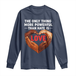 The Only Thing More Powerful Than Hate Is Love Long Sleeve Shirt Heart in Hands Unity Bunny Inspirational Quote TS02 Navy Print Your Wear