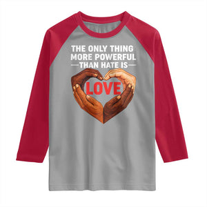 The Only Thing More Powerful Than Hate Is Love Raglan Shirt Heart in Hands Unity Bunny Inspirational Quote TS02 Sport Gray Red Print Your Wear
