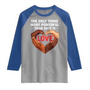 The Only Thing More Powerful Than Hate Is Love Raglan Shirt Heart in Hands Unity Bunny Inspirational Quote TS02 Sport Gray Royal Print Your Wear