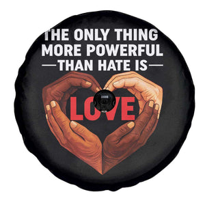 The Only Thing More Powerful Than Hate Is Love Spare Tire Cover Heart in Hands Unity Bunny Inspirational Quote TS02 Print Your Wear