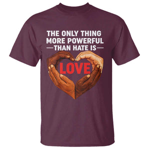 The Only Thing More Powerful Than Hate Is Love T Shirt Heart in Hands Unity Bunny Inspirational Quote TS02 Maroon Print Your Wear