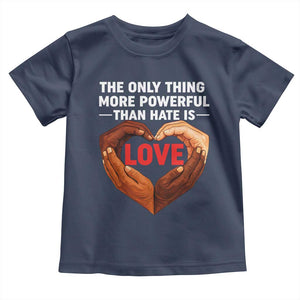 The Only Thing More Powerful Than Hate Is Love Toddler T Shirt Heart in Hands Unity Bunny Inspirational Quote TS02 Navy Print Your Wear