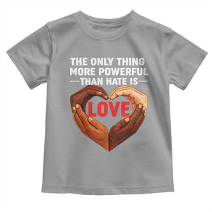 The Only Thing More Powerful Than Hate Is Love Toddler T Shirt Heart in Hands Unity Bunny Inspirational Quote TS02 Sport Gray Print Your Wear