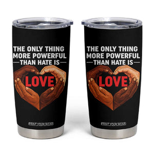 The Only Thing More Powerful Than Hate Is Love Tumbler Cup Heart in Hands Unity Bunny Inspirational Quote TS02 Black Print Your Wear