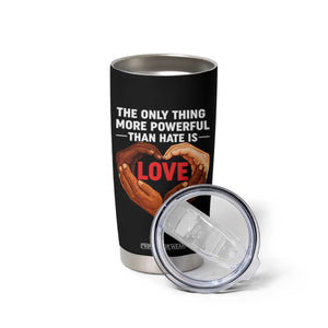 The Only Thing More Powerful Than Hate Is Love Tumbler Cup Heart in Hands Unity Bunny Inspirational Quote TS02 Print Your Wear