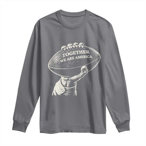 Together We Are America Vintage Football Long Sleeve Shirt Patriotic Sports Pride Bunny Inspirational Quote TS02 S Charcoal Print Your Wear