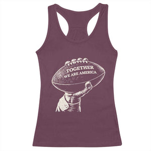 Together We Are America Vintage Football Racerback Tank Top Patriotic Sports Pride Bunny Inspirational Quote TS02 Maroon Print Your Wear