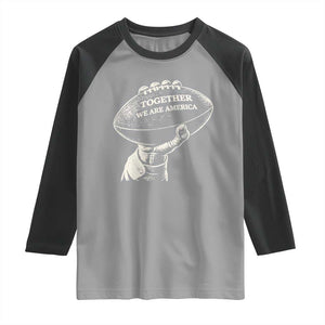 Together We Are America Vintage Football Raglan Shirt Patriotic Sports Pride Bunny Inspirational Quote TS02 Sport Gray Black Print Your Wear