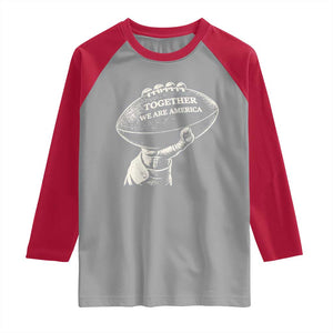 Together We Are America Vintage Football Raglan Shirt Patriotic Sports Pride Bunny Inspirational Quote TS02 Sport Gray Red Print Your Wear