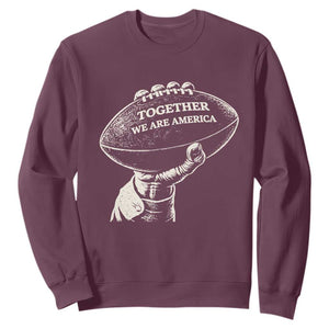 Together We Are America Vintage Football Sweatshirt Patriotic Sports Pride Bunny Inspirational Quote TS02 Maroon Print Your Wear