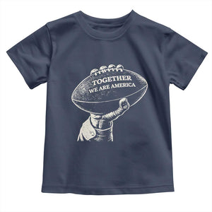 Together We Are America Vintage Football Toddler T Shirt Patriotic Sports Pride Bunny Inspirational Quote TS02 Navy Print Your Wear