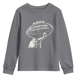 Together We Are America Vintage Football Youth Sweatshirt Patriotic Sports Pride Bunny Inspirational Quote TS02 Charcoal Print Your Wear