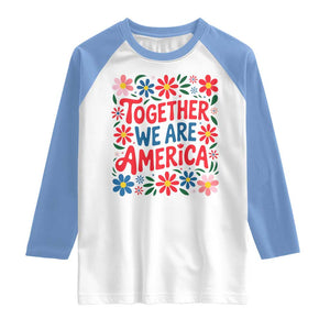 Together We Are America Floral Patriotic Raglan Shirt Retro Red White and Blue Bunny Inspirational Quote TS02 White Carolina Blue Print Your Wear
