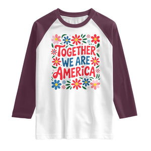 Together We Are America Floral Patriotic Raglan Shirt Retro Red White and Blue Bunny Inspirational Quote TS02 White Maroon Print Your Wear