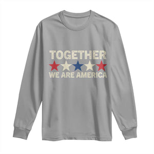 Together We Are America Patriotic Unity Long Sleeve Shirt Vintage Red White Blue Stars Bunny Inspirational Quote TS02 Sport Gray Print Your Wear