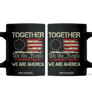 Together We Are America Betsy Ross Patriotic Flag Coffee Mug We The People Unity and Freedom Bunny Inspirational Quote TS02 Black Print Your Wear