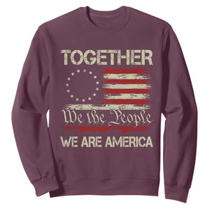 Together We Are America Betsy Ross Patriotic Flag Sweatshirt We The People Unity and Freedom Bunny Inspirational Quote TS02 Maroon Print Your Wear