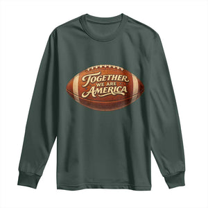 Together We Are America Long Sleeve Shirt Bold Statement Unity Bunny Inspirational Quote TS02 Dark Forest Green Print Your Wear