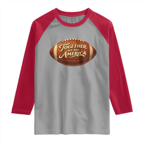 Together We Are America Raglan Shirt Bold Statement Unity Bunny Inspirational Quote TS02 Sport Gray Red Print Your Wear