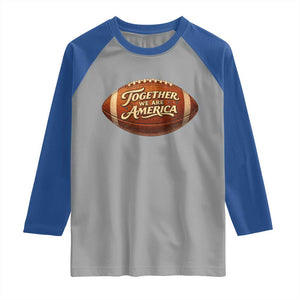 Together We Are America Raglan Shirt Bold Statement Unity Bunny Inspirational Quote TS02 Sport Gray Royal Print Your Wear