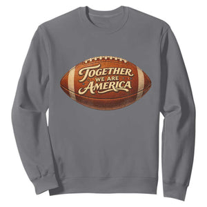Together We Are America Sweatshirt Bold Statement Unity Bunny Inspirational Quote TS02 Charcoal Print Your Wear