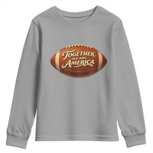 Together We Are America Youth Sweatshirt Bold Statement Unity Bunny Inspirational Quote TS02 Sport Gray Print Your Wear