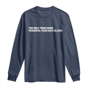 The Only Thing More Powerful Than Hate Is Love Cute Bunny Long Sleeve Shirt Retro Rabbit Kindness Inspirational Quote TS02 Navy Print Your Wear