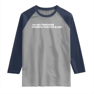 The Only Thing More Powerful Than Hate Is Love Cute Bunny Raglan Shirt Retro Rabbit Kindness Inspirational Quote TS02 Sport Gray Navy Print Your Wear