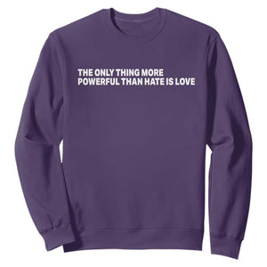 The Only Thing More Powerful Than Hate Is Love Cute Bunny Sweatshirt Retro Rabbit Kindness Inspirational Quote TS02 Purple Print Your Wear
