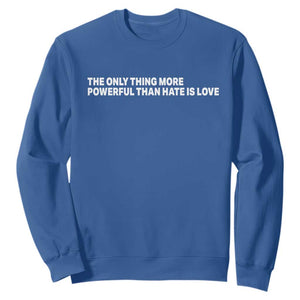 The Only Thing More Powerful Than Hate Is Love Cute Bunny Sweatshirt Retro Rabbit Kindness Inspirational Quote TS02 Royal Blue Print Your Wear