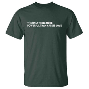 The Only Thing More Powerful Than Hate Is Love Cute Bunny T Shirt Retro Rabbit Kindness Inspirational Quote TS02 Dark Forest Green Print Your Wear