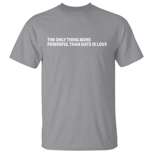 The Only Thing More Powerful Than Hate Is Love Cute Bunny T Shirt Retro Rabbit Kindness Inspirational Quote TS02 Sport Gray Print Your Wear