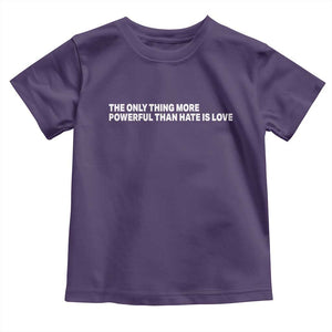 The Only Thing More Powerful Than Hate Is Love Cute Bunny Toddler T Shirt Retro Rabbit Kindness Inspirational Quote TS02 Purple Print Your Wear