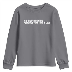 The Only Thing More Powerful Than Hate Is Love Cute Bunny Youth Sweatshirt Retro Rabbit Kindness Inspirational Quote TS02 Charcoal Print Your Wear