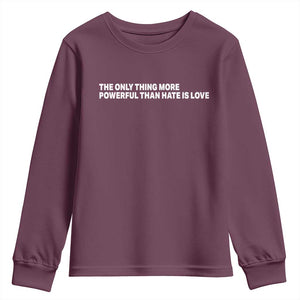 The Only Thing More Powerful Than Hate Is Love Cute Bunny Youth Sweatshirt Retro Rabbit Kindness Inspirational Quote TS02 Maroon Print Your Wear