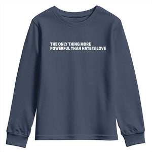 The Only Thing More Powerful Than Hate Is Love Cute Bunny Youth Sweatshirt Retro Rabbit Kindness Inspirational Quote TS02 Navy Print Your Wear