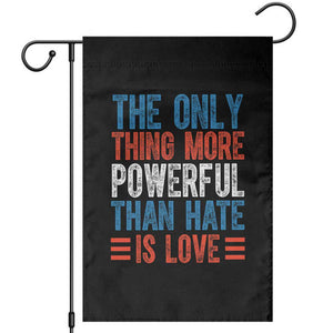 The Only Thing More Powerful Than Hate Is Love Garden Flag Bold Red White and Blue Bunny Inspirational Quote TS02 Black Print Your Wear