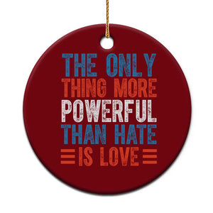 The Only Thing More Powerful Than Hate Is Love Ceramic Ornament Bold Red White and Blue Bunny Inspirational Quote TS02 1pc Red Print Your Wear