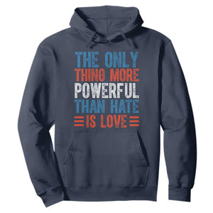 The Only Thing More Powerful Than Hate Is Love Hoodie Bold Red White and Blue Bunny Inspirational Quote TS02 Navy Print Your Wear