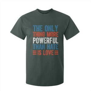 The Only Thing More Powerful Than Hate Is Love T Shirt For Kid Bold Red White and Blue Bunny Inspirational Quote TS02 Dark Forest Green Print Your Wear