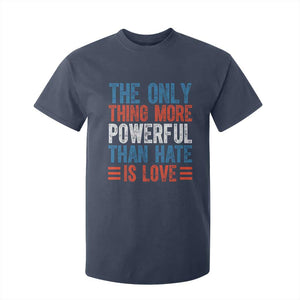 The Only Thing More Powerful Than Hate Is Love T Shirt For Kid Bold Red White and Blue Bunny Inspirational Quote TS02 Navy Print Your Wear