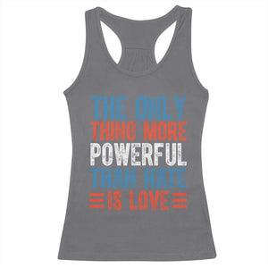 The Only Thing More Powerful Than Hate Is Love Racerback Tank Top Bold Red White and Blue Bunny Inspirational Quote TS02 Charcoal Print Your Wear