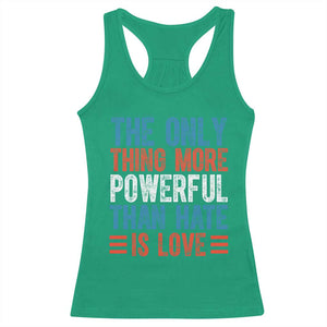 The Only Thing More Powerful Than Hate Is Love Racerback Tank Top Bold Red White and Blue Bunny Inspirational Quote TS02 Irish Green Print Your Wear