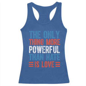 The Only Thing More Powerful Than Hate Is Love Racerback Tank Top Bold Red White and Blue Bunny Inspirational Quote TS02 Royal Blue Print Your Wear