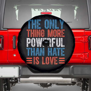 The Only Thing More Powerful Than Hate Is Love Spare Tire Cover Bold Red White and Blue Bunny Inspirational Quote TS02 Black Print Your Wear