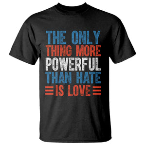 The Only Thing More Powerful Than Hate Is Love T Shirt - Bold Red White Blue Bunny Inspirational Quote Tee TS02 Black Print Your Wear