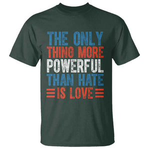 The Only Thing More Powerful Than Hate Is Love T Shirt - Bold Red White Blue Bunny Inspirational Quote Tee TS02 Dark Forest Green Print Your Wear