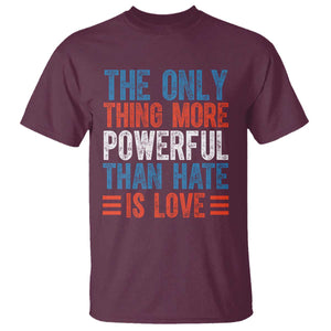 The Only Thing More Powerful Than Hate Is Love T Shirt - Bold Red White Blue Bunny Inspirational Quote Tee TS02 Maroon Print Your Wear