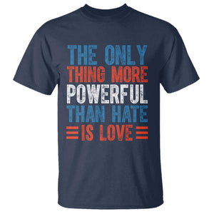 The Only Thing More Powerful Than Hate Is Love T Shirt - Bold Red White Blue Bunny Inspirational Quote Tee TS02 Navy Print Your Wear